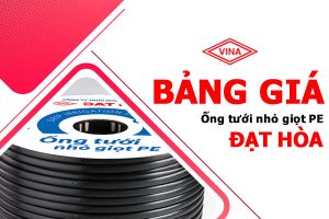 Bảng giá ống tưới nhỏ giọt PE Đạt Hòa - Ống tưới Đạt Hòa chính hãng