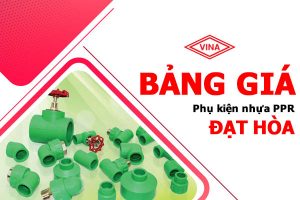 Bảng giá phụ kiện nhựa PPR Đạt Hòa - Ống nhựa PPR Đạt Hòa chính hãng