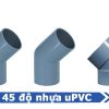 Sản phẩm lơi 45 độ nhựa uPVC - Phụ kiện uPVC nhựa Đạt Hòa