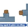 Sản phẩm tê răng ngoài & giảm ren đồng - Phụ kiện uPVC nhựa Đạt Hòa