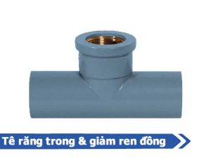 Sản phẩm tê răng trong và giảm ren đồng - Phụ kiện uPVC nhựa Đạt Hòa