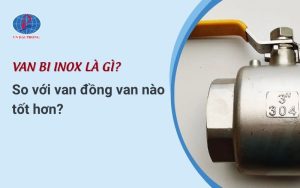 Van bi inox là gì
