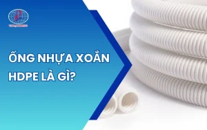 Ống Nhựa Xoắn HDPE Là Gì? Tìm Hiểu Đặc Điểm, Phân Loại